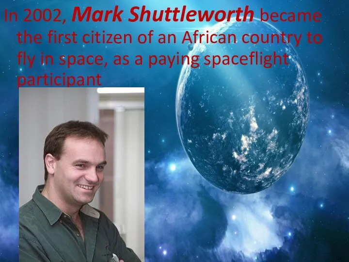 In 2002, Mark Shuttleworth became the first citizen of an