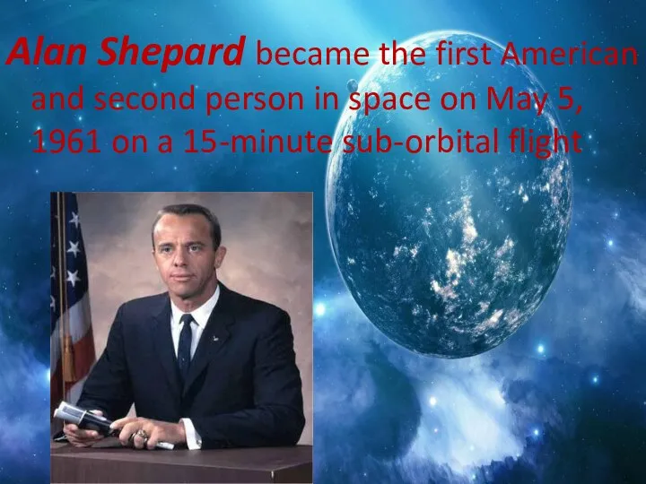 Alan Shepard became the first American and second person in