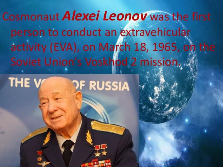 Cosmonaut Alexei Leonov was the first person to conduct an