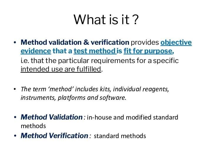 What is it ? Method validation & verification provides objective