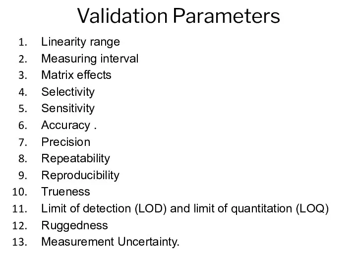 Validation Parameters Linearity range Measuring interval Matrix effects Selectivity Sensitivity