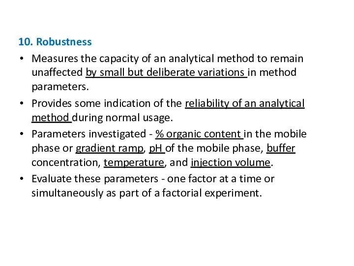 10. Robustness Measures the capacity of an analytical method to