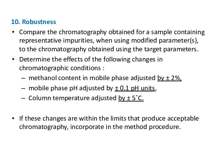 10. Robustness Compare the chromatography obtained for a sample containing