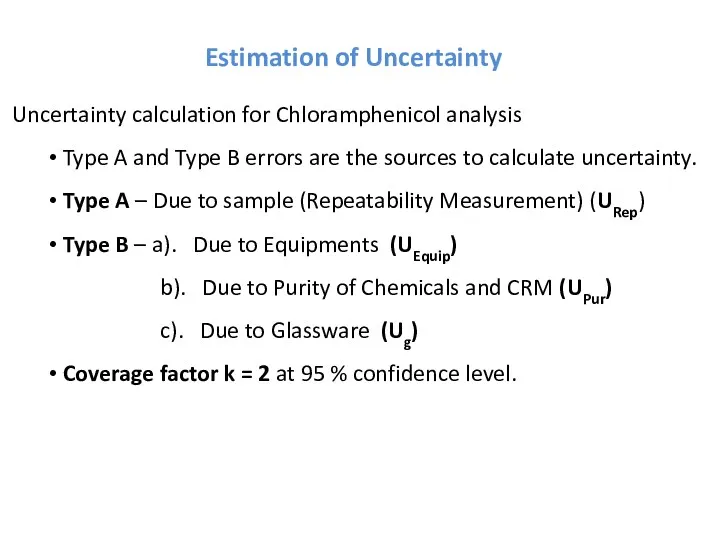 Estimation of Uncertainty Uncertainty calculation for Chloramphenicol analysis Type A