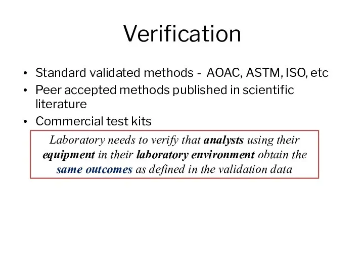 Verification Standard validated methods - AOAC, ASTM, ISO, etc Peer