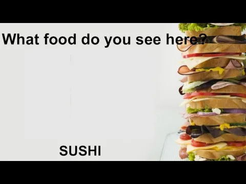 What food do you see here? SUSHI