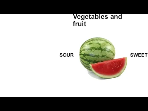 Vegetables and fruit SOUR SWEET