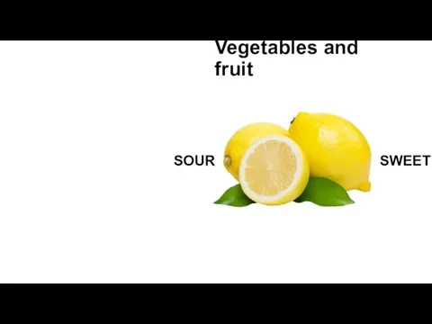 Vegetables and fruit SOUR SWEET