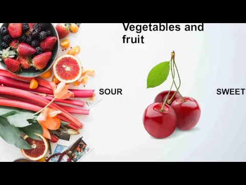 Vegetables and fruit SOUR SWEET