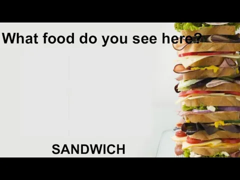 What food do you see here? SANDWICH