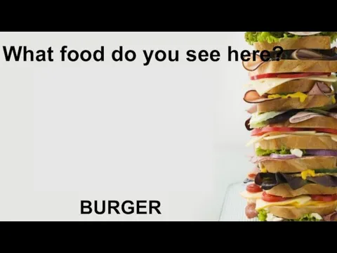 What food do you see here? BURGER