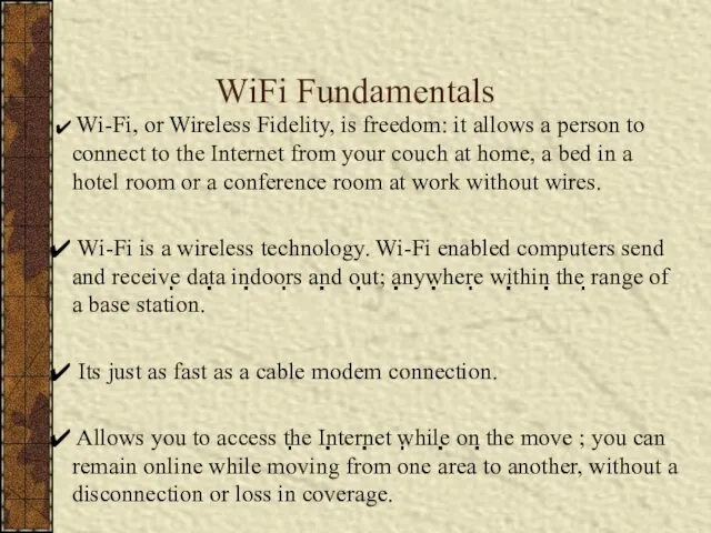 WiFi Fundamentals Wi-Fi, or Wireless Fidelity, is freedom: it allows