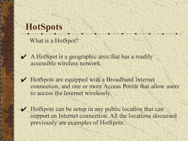 HotSpots What is a HotSpot? A HotSpot is a geographic