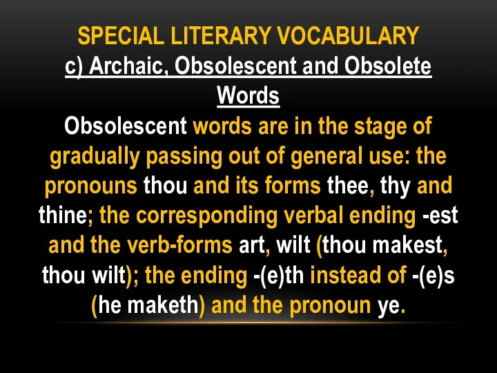 SPECIAL LITERARY VOCABULARY с) Archaic, Obsolescent and Obsolete Words Obsolescent