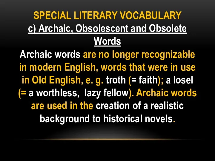 SPECIAL LITERARY VOCABULARY с) Archaic, Obsolescent and Obsolete Words Archaic