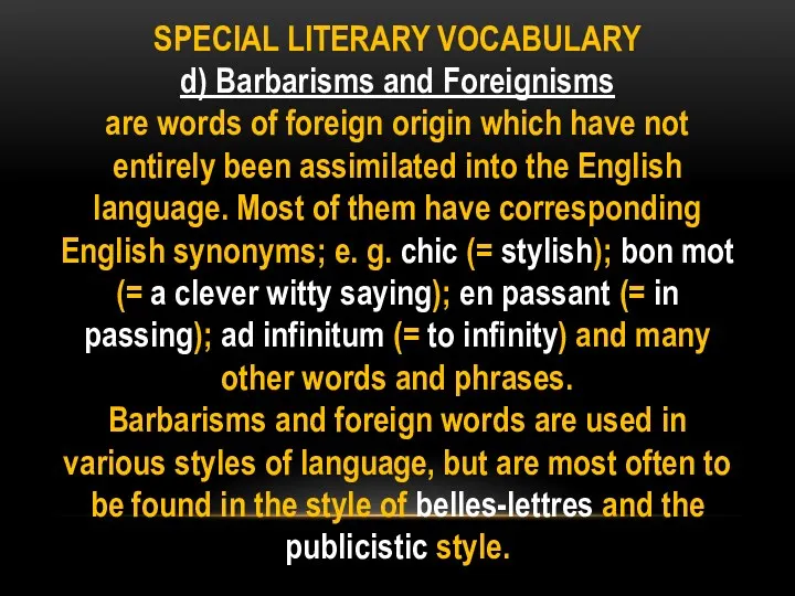 SPECIAL LITERARY VOCABULARY d) Barbarisms and Foreignisms are words of