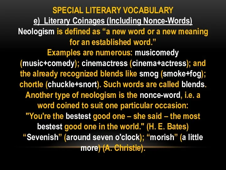 SPECIAL LITERARY VOCABULARY e) Literary Coinages (Including Nonce-Words) Neologism is