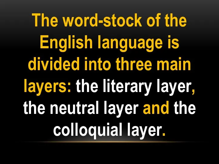 The word-stock of the English language is divided into three