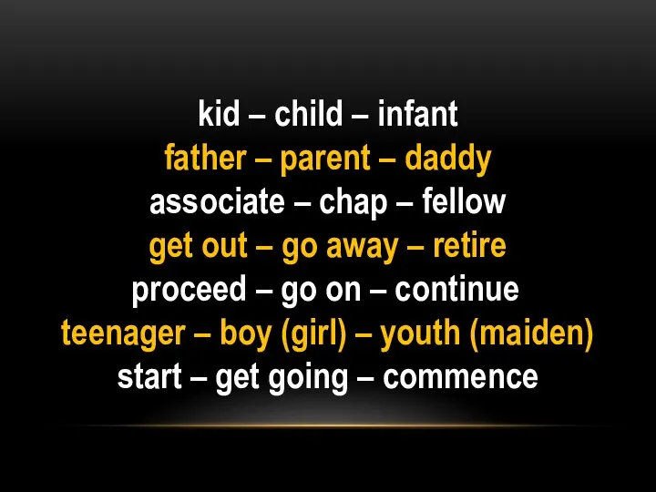 kid – child – infant father – parent – daddy