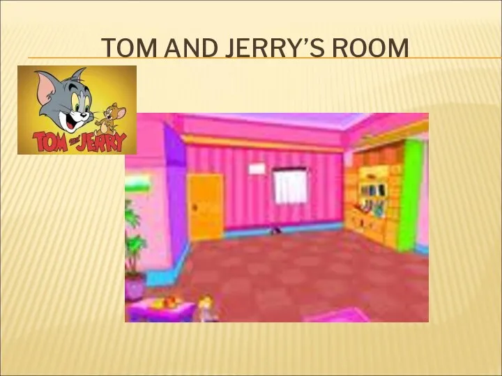 TOM AND JERRY’S ROOM