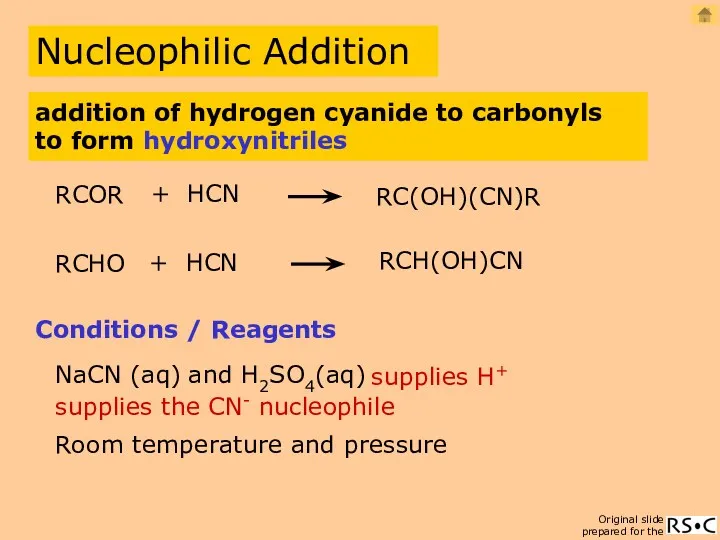 Nucleophilic Addition RCHO + HCN RCH(OH)CN Conditions / Reagents NaCN