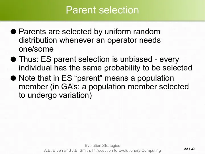 Parent selection Parents are selected by uniform random distribution whenever