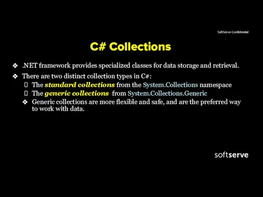 C# Collections .NET framework provides specialized classes for data storage