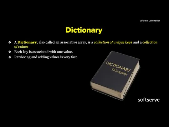 Dictionary A Dictionary, also called an associative array, is a