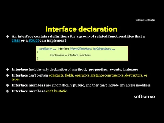 Interface declaration An interface contains definitions for a group of