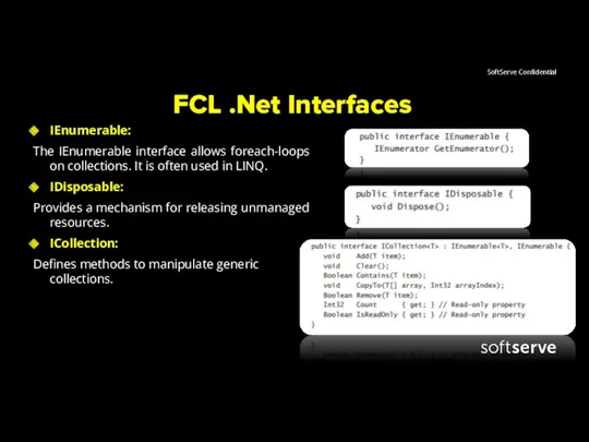 FCL .Net Interfaces IEnumerable: The IEnumerable interface allows foreach-loops on