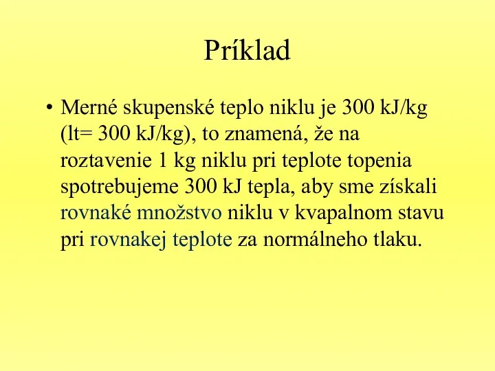 Príklad Merné skupenské teplo niklu je 300 kJ/kg (lt= 300