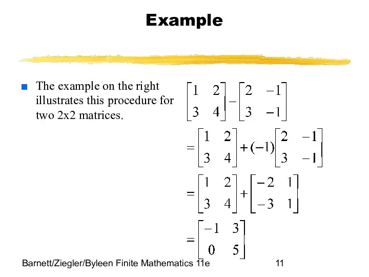 Barnett/Ziegler/Byleen Finite Mathematics 11e Example The example on the right illustrates this procedure