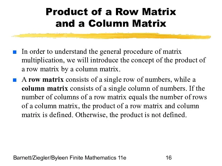 Barnett/Ziegler/Byleen Finite Mathematics 11e Product of a Row Matrix and a Column Matrix