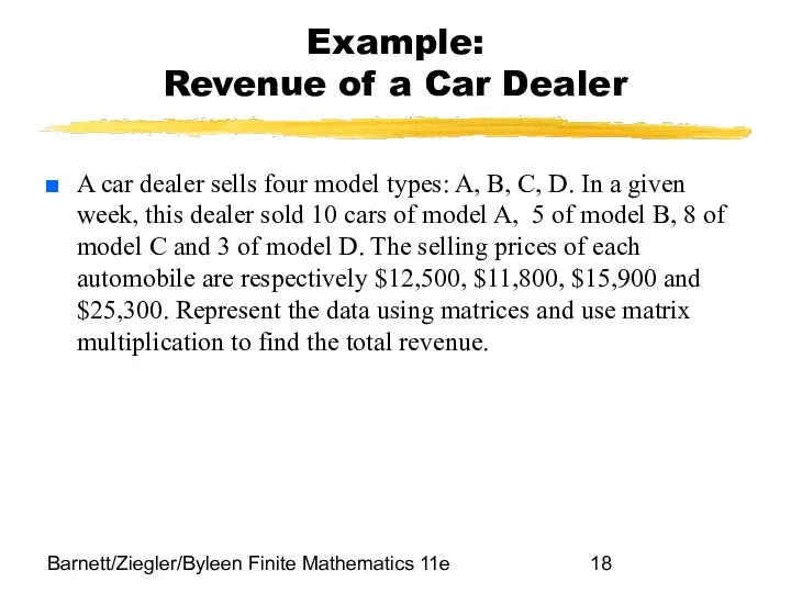 Barnett/Ziegler/Byleen Finite Mathematics 11e Example: Revenue of a Car Dealer A car dealer
