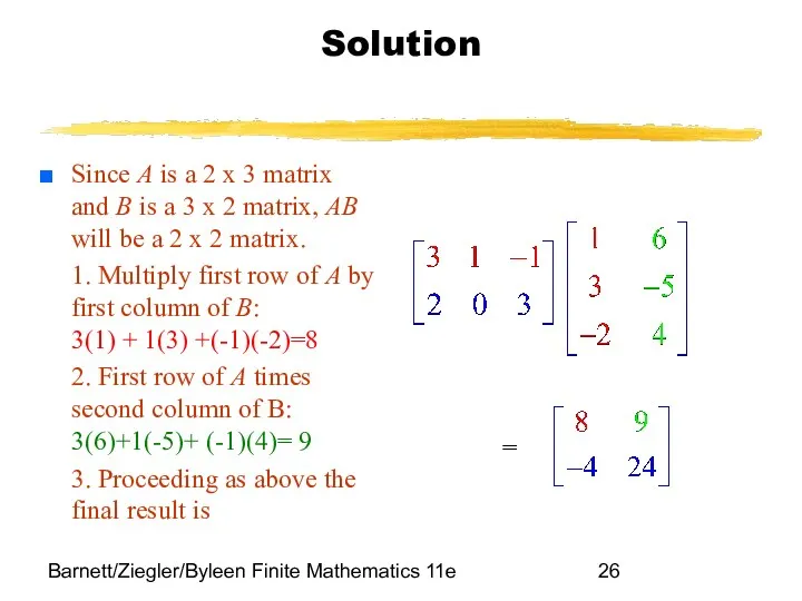 Barnett/Ziegler/Byleen Finite Mathematics 11e Solution Since A is a 2 x 3 matrix