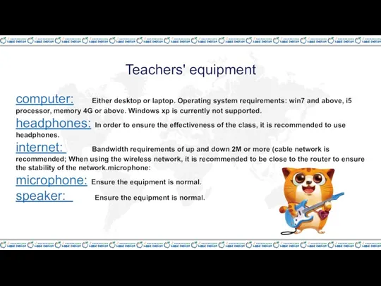 Teachers' equipment computer: Either desktop or laptop. Operating system requirements: