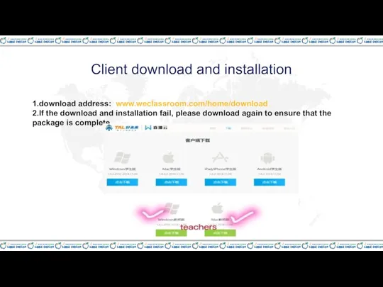 Client download and installation 1.download address: www.weclassroom.com/home/download 2.If the download