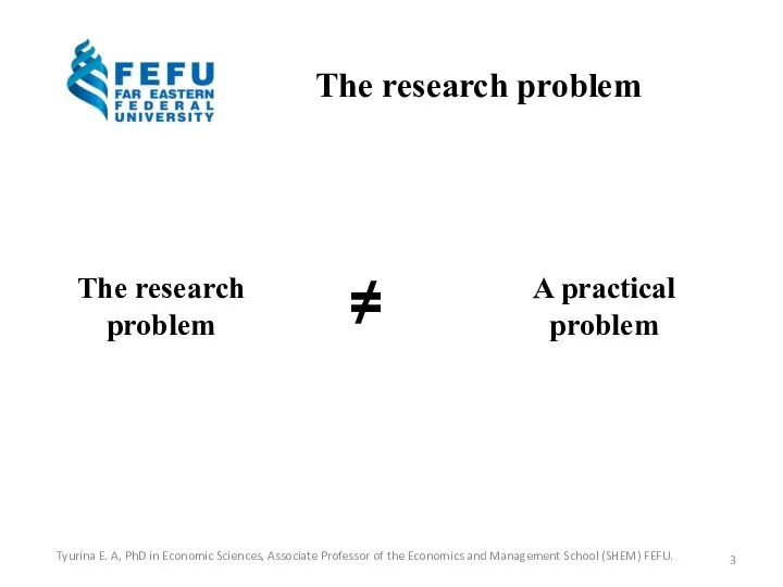 The research problem The research problem A practical problem ≠