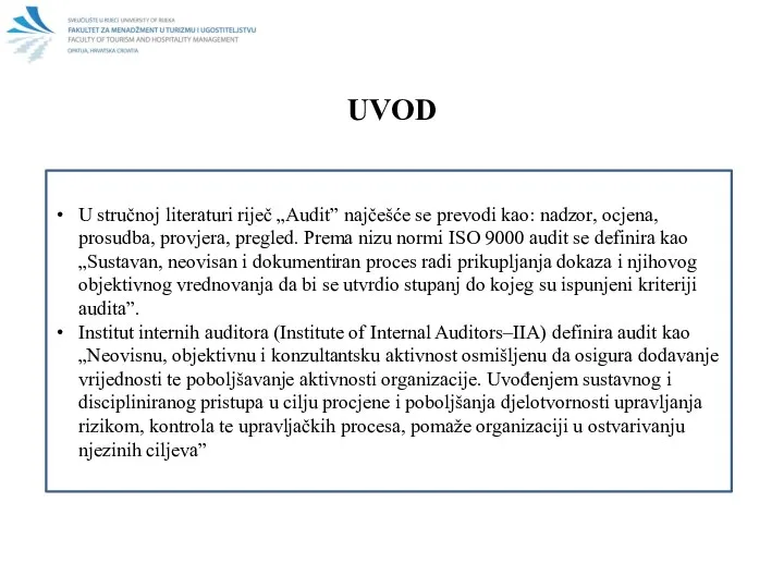 UVOD U stručnoj literaturi riječ „Audit” najčešće se prevodi kao: