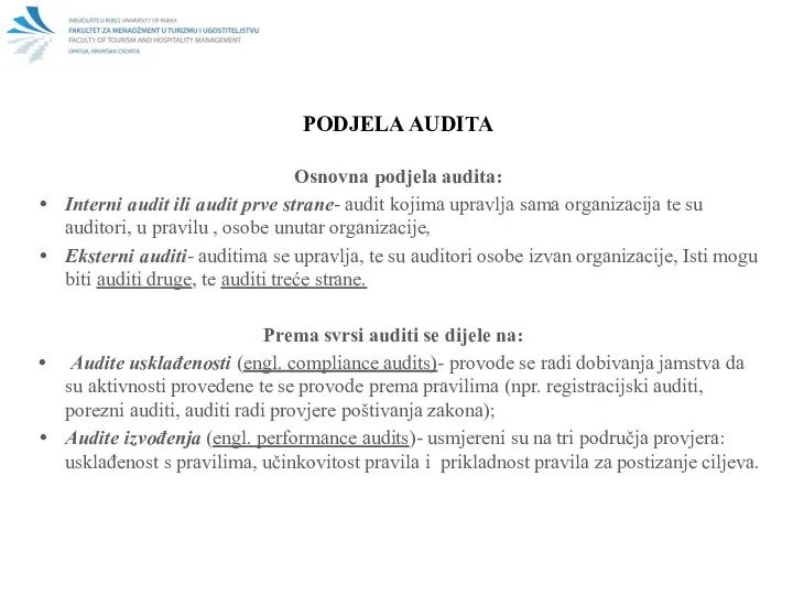 PODJELA AUDITA Osnovna podjela audita: Interni audit ili audit prve