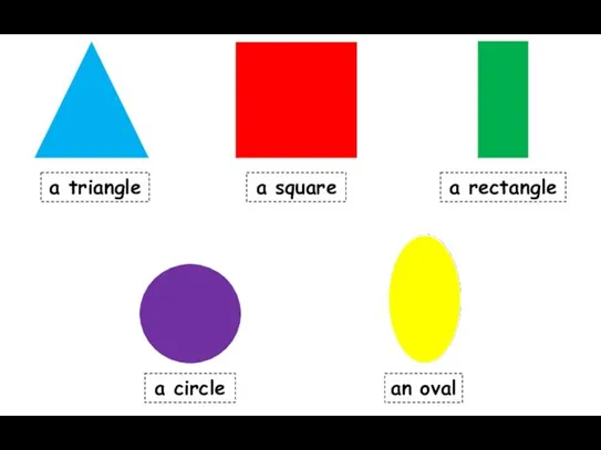 a triangle an oval a circle a square a rectangle
