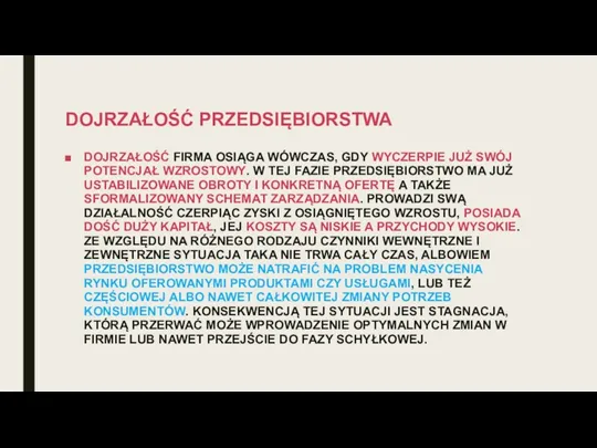 DOJRZAŁOŚĆ FIRMA OSIĄGA WÓWCZAS, GDY WYCZERPIE JUŻ SWÓJ POTENCJAŁ WZROSTOWY.