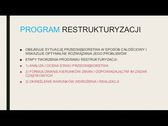 PROGRAM RESTRUKTURYZACJI OBEJMUJE SYTUACJĘ PRZEDSIĘBIORSTWA W SPOSÓB CAŁOŚCIOWY I WSKAZUJE