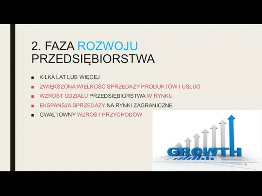 2. FAZA ROZWOJU PRZEDSIĘBIORSTWA KILKA LAT LUB WIĘCEJ ZWIĘKSZONA WIELKOŚĆ