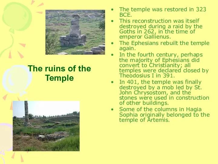 The temple was restored in 323 BCE. This reconstruction was