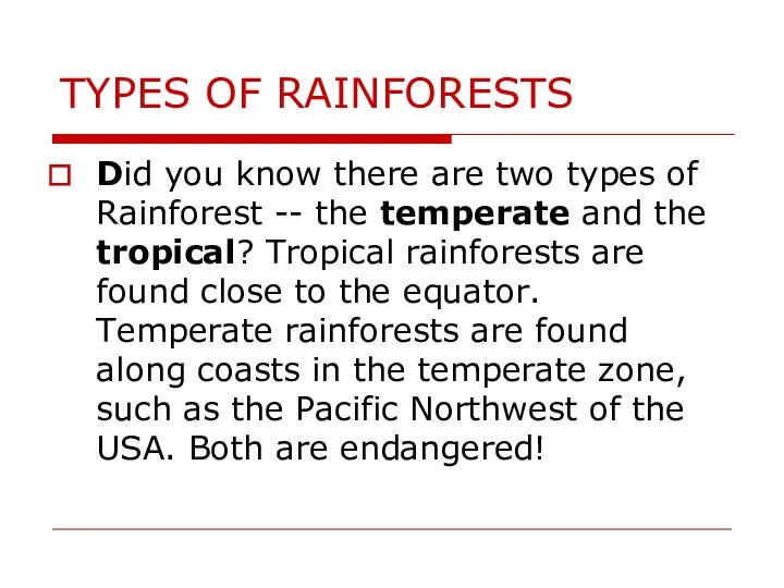 TYPES OF RAINFORESTS Did you know there are two types of Rainforest --