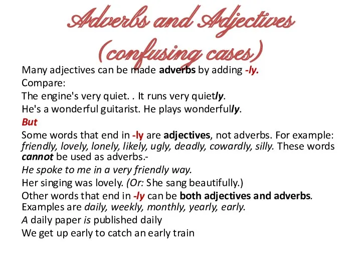 Adverbs and Adjectives (confusing cases) Many adjectives can be made