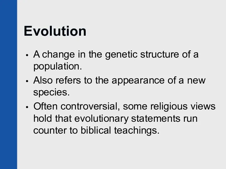 Evolution A change in the genetic structure of a population.