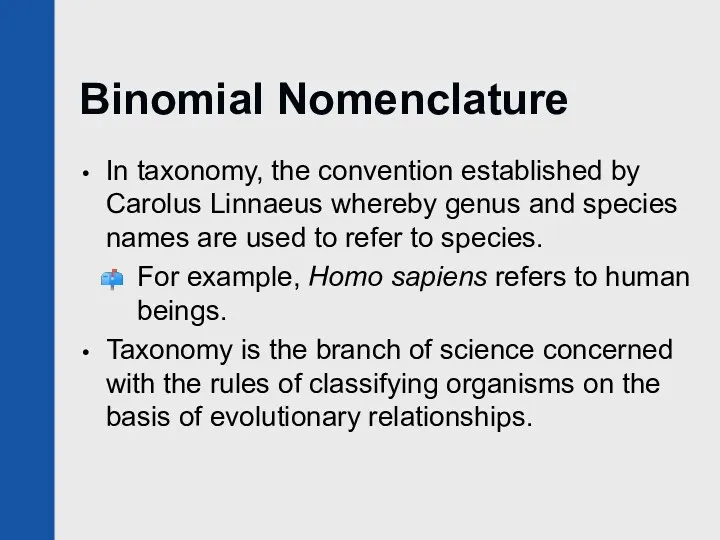 Binomial Nomenclature In taxonomy, the convention established by Carolus Linnaeus