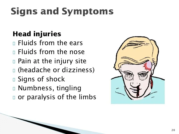 Head injuries Fluids from the ears Fluids from the nose Pain at the